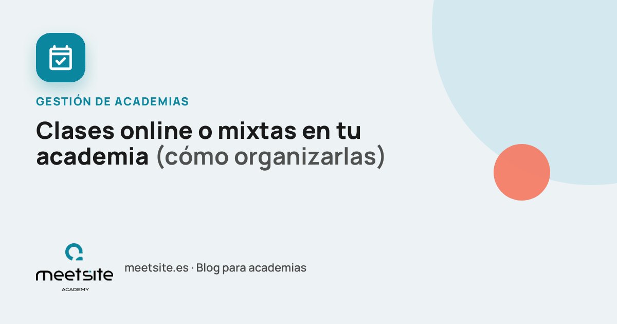 Clases online o mixtas en tu academia: cómo organizarlas