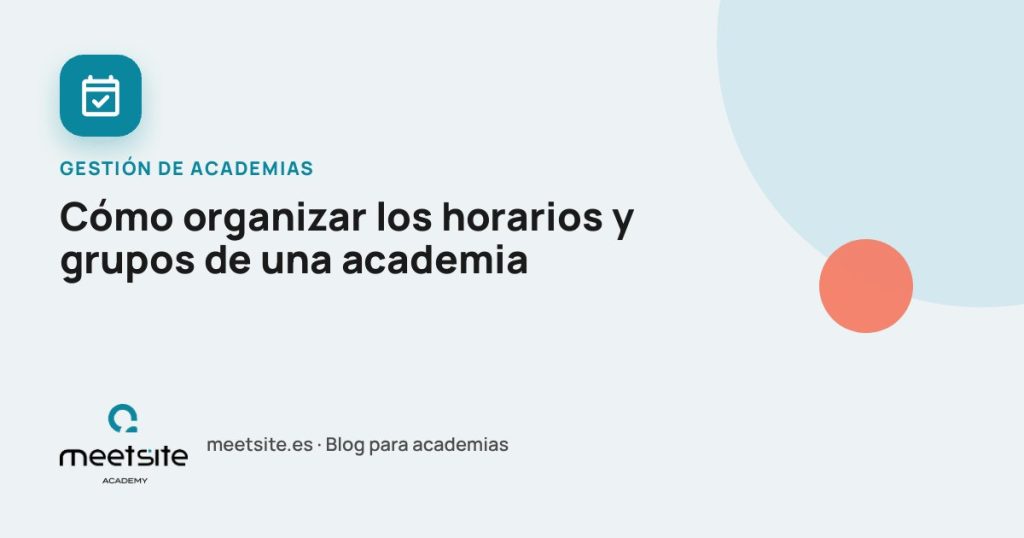 Cómo organizar los horarios y grupos de una academia