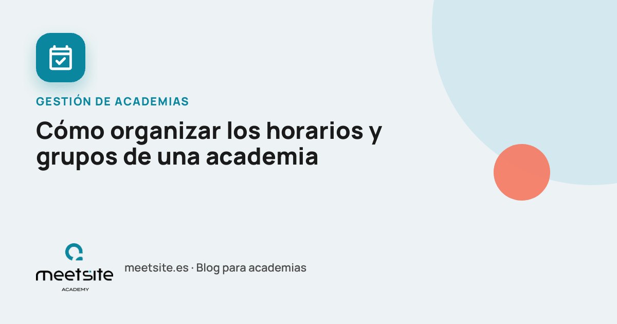 Cómo organizar los horarios y grupos de una academia