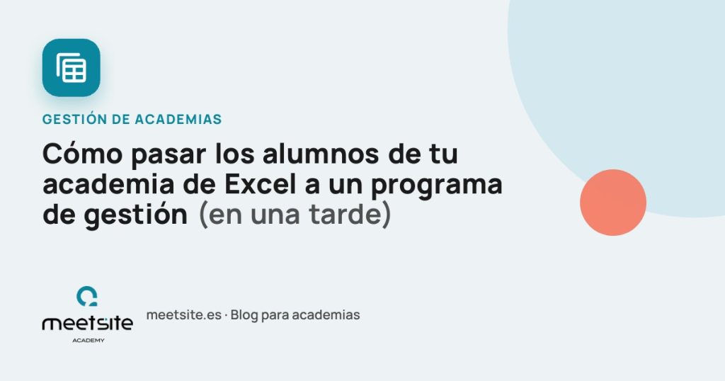 Cómo pasar los alumnos de tu academia de Excel a un programa de gestión (en una tarde)