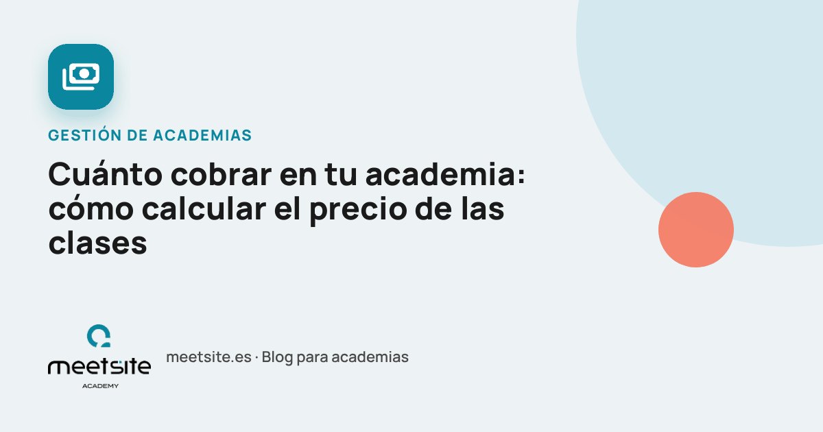 Cuánto cobrar en tu academia: cómo calcular el precio de las clases