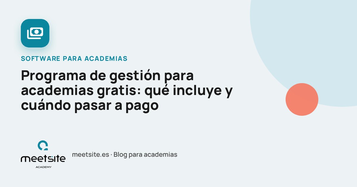 Programa de gestión para academias gratis: qué incluye y cuándo pasar a pago
